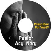 CD Digital: Pastor Acyl Nery - Posso Orar Por Você? (download)